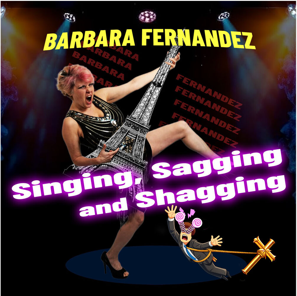 Barbara Fernandez - Singing, Sagging and Shagging